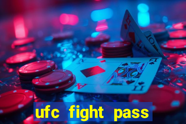 ufc fight pass onde assistir